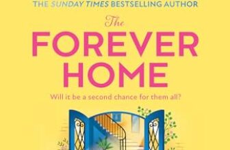 The Forever Home: The No.1 Amazon bestseller! A brand-new uplifting and heart-warming family drama from the Sunday Times bestselling author of An Ideal Husband – perfect for 2026