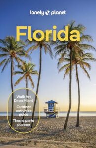 Lonely Planet Florida: Plan the Trip of a Lifetime | Detailed Itineraries & Maps | Insider Tips | Covers Miami, Florida, Orlando and more (Travel Guide)