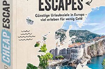 Low Budget Reiseführer – Cheap Escapes: Günstige Urlaubsziele und Städtereisen in Europa. Tipps für günstige Reisen.