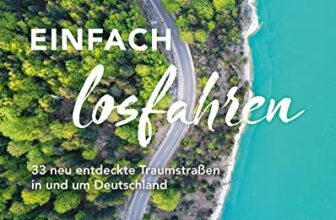 HOLIDAY Reisebuch: Einfach losfahren – neue Roadtrips vor der Haustür: 33 neu entdeckte Traumstraßen in und um Deutschland