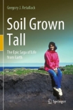 Soil Grown Tall: The Epic Saga of Life from Earth,