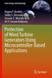 Protection of Wind Turbine Generators Using Microcontroller-Based Applications (Green Energy and Technology),